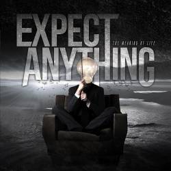 Expect Anything : The Meaning of Life